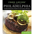 Food Lovers' Guide to Philadelphia: The Best Restaurants, Markets & Local Culinary Offerings